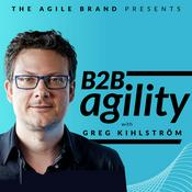 B2B Agility with Greg Kihlström™: MarTech, E-Commerce, & Customer Success