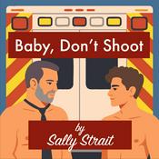 Baby, Don't Shoot - Gay Romance Audiobook