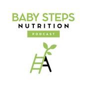 Baby Steps Nutrition Podcast