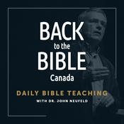 Back to the Bible Canada with Dr. John Neufeld