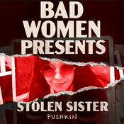 Bad Women Presents Stolen Sister