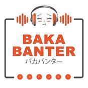 Baka Banter Anime Podcast