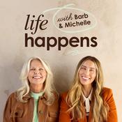 Life Happens with Barb & Michelle