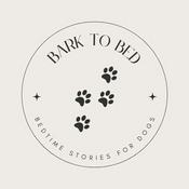 Bark To Bed - Restful Bedtime Stories for Dogs