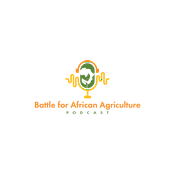 Battle For African Agriculture Podcast