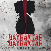 BAYRAKTAR + BAYRAKTAR - True Crime and Law