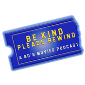 Be Kind Please Rewind: A 90’s Movies Podcast