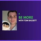 Be More with Tom Bassett