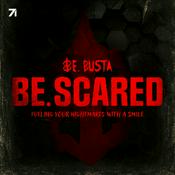 Be. Scared