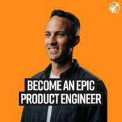 Become an Epic Product Engineer
