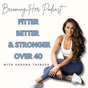 Becoming Her: Fitter, Better and Stronger Over 40