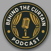 Behind The Curtain Podcast