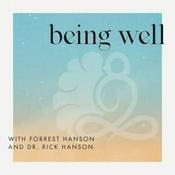 Being Well with Forrest Hanson and Dr. Rick Hanson
