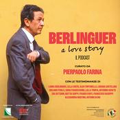 Berlinguer. A Love Story - Il Podcast