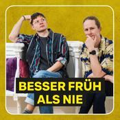 Besser Früh als Nie