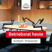 Betriebsrat heute – der Podcast der W.A.F.