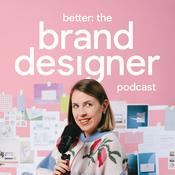 Better: The Brand Designer Podcast