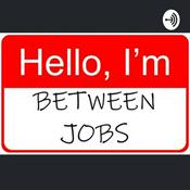 Between Jobs - An Unemployment Podcast