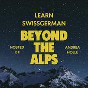 Beyond the Alps - Lerne Schweizerdeutsch