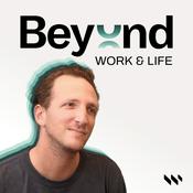 Beyond Work &amp; Life