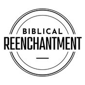 Biblical Reenchantment Podcast