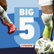 Big 5, le podcast foot de L'Équipe