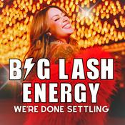 Big Lash Energy - Stop Settling. Raise Your Standards In Life & Love!