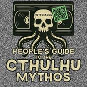 People’s Guide to the Cthulhu Mythos: Cosmic Horror, Lovecraft, Weird Fiction