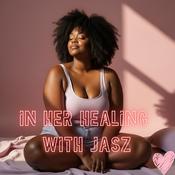 In Her Healing with Jasz