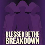 Blessed Be the Breakdown