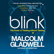 Blink: The Power of Thinking Without Thinking by Malcolm Gladwell, Book Summary, Podcast