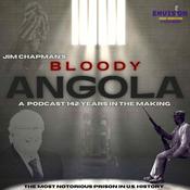 Bloody Angola: A Podcast by Jim Chapman