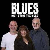 Blues From The Ouse – UK Blues Podcast | Classic Blues, British Blues & Modern Blues Radio