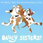 Bluey Sisters