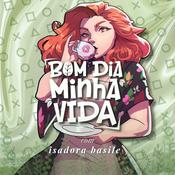 Bom dia, minha vida | com Isadora Basile