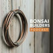 Bonsai Builders Podcast