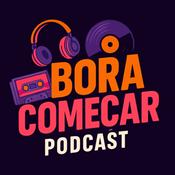 BORA COMEÇAR PODCAST