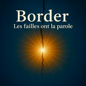 Border, les failles ont la parole