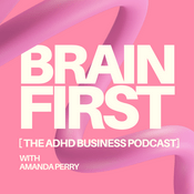 BRAIN FIRST - The ADHD Business Podcast