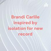 Brandi Carlile inspired by isolation for new record