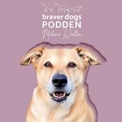 Braver Dogs Podden