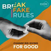Break Fake Rules: Change Big Giving For Good