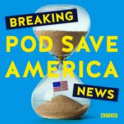 Breaking News from Pod Save America