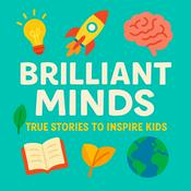 Brilliant Minds: True Stories and Bedtime Biographies for Kids, Ideal for Car Journeys and Learning