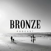 Bronze Podcast