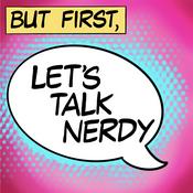 But first, Let’s Talk Nerdy