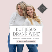 "But Jesus Drank Wine" & Other Stories That Kept Us Stuck