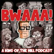 BWAAA! a King of the Hill Podcast