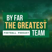By Far The Greatest Team Football Podcast
