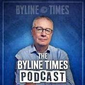 Byline Times Podcast
